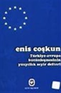 Türkiye-Avrupa Bütünleşmesinin Yüzyıllık Seyir Defteri