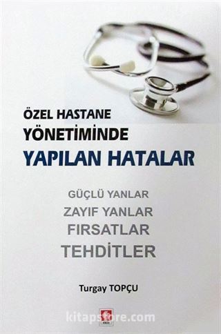 Özel Hastane Yönetiminde Yapılan Hatalar