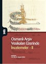 Osmanlı Arşiv Vesikaları Üzerinde İncelemeler 2