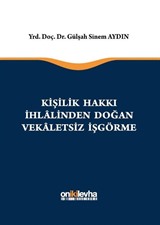 Kişilik Hakkı İhlalinden Doğan Vekaletsiz İş Görme