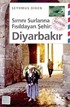 Sırrını Surlarına Fısıldayan Şehir: Diyarbakır