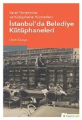 Yerel Yönetimler ve Kütüphane Hizmetleri: İstanbul'da Belediye Kütüphaneleri