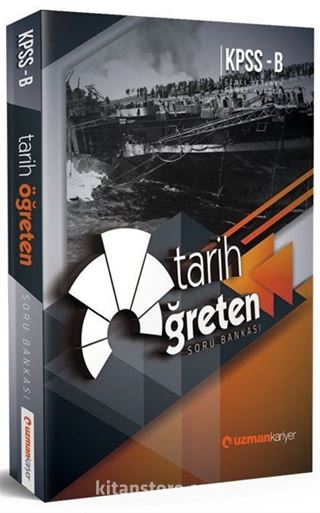 2018 KPSS B Tarih Öğreten Soru Bankası (Tamamı Çözümlü)