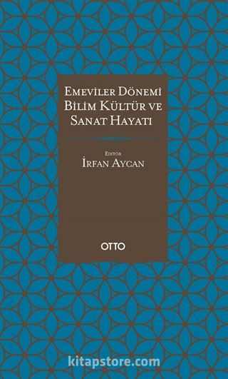 Emeviler Dönemi Bilim, Kültür ve Sanat Hayatı (Ciltli)