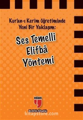 Kur'an-ı Kerim Öğretiminde Yeni Bir Yaklaşım : Ses Temelli Elifba Yöntemi
