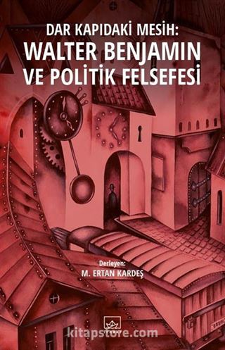 Dar Kapıdaki Mesih: Walter Benjamin ve Politik Felsefesi