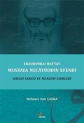 Erzurumlu Hattat Mustafa Necatüddin Efendi Hayatı Sanatı ve Manzum Eserleri