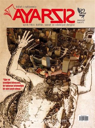 Ayarsız Aylık Fikir Kültür Sanat ve Edebiyat Dergisi Sayı: 22 Aralık 2017