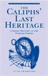 The Caliphs' Last Heritage: A Short History of the Turkish Empire