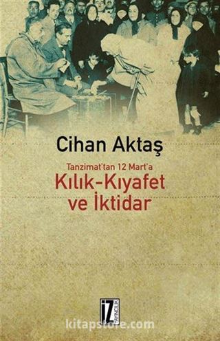 Tanzimat'tan 12 Mart'a Kılık-Kıyafet ve İktidar