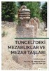 Tunceli'deki Mezarlıklar ve Mezar Taşları