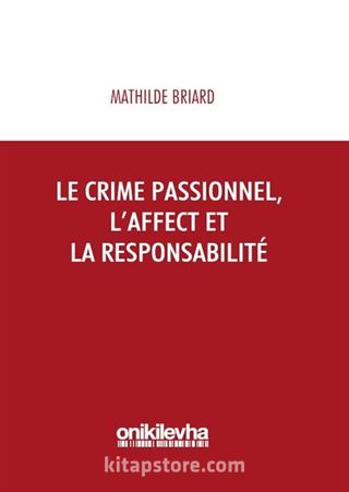 Le Crime Passionnel, L'affect et la Responsibilite