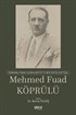 Osmanlı'dan Cumhuriyet'e Bir Entelektüel : Mehmet Fuat Köprülü