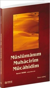 Müslümanım Muhacirim Mücahidim