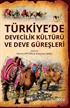 Türkiye'de Devecilik Kültürü ve Deve Güreşleri