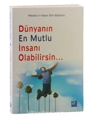 Üzülme! Dünyanın En Mutlu İnsanı Olabilirsin