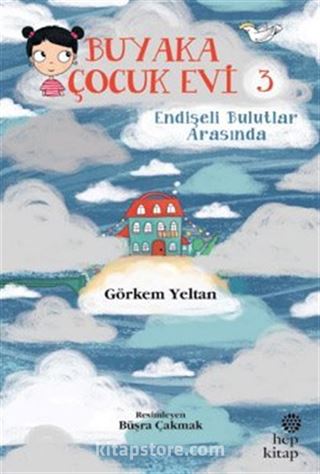 Buyaka Çocuk Evi 3 / Endişeli Bulutlar Arasında