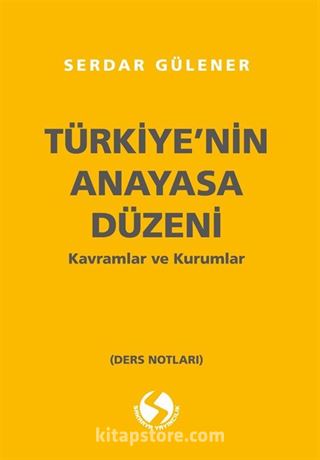 Türkiye'nin Anayasal Düzeni Kavramlar ve Kurumlar