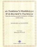 et-Tuhfetu'l-Mulukiyye fi'd-Devleti't-Turkiyye: Türk Devleti Konusunda Sultanlara Armağan (1252-1312)