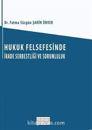 Hukuk Felsefesinde İrade Serbestliği ve Sorumluluk