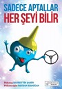 Sadece Aptallar Her Şeyi Bilir