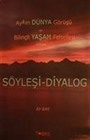 Aykırı Dünya Görüşü ve Bilinçli Yaşam Felsefesi Üzerine Söyleşi-Diyalog