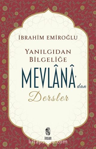 Yanılgıdan Bilgeliğe Mevlânâ'dan Dersler