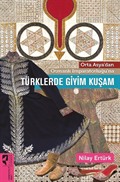 Orta Asya'dan Osmanlı İmparatorluğu'na Türklerde Giyim Kuşam