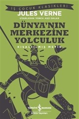 Dünya'nın Merkezine Yolculuk (Kısaltılmış Metin)