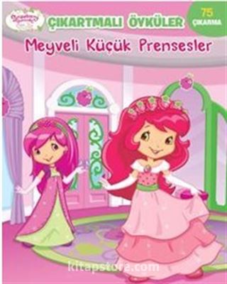 Çilek Kız Çıkartmalı Öyküler Meyveli Küçük Prensesler