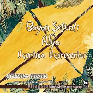 Bayan Şeftali ve Alya Uçurtma Uçuruyorlar