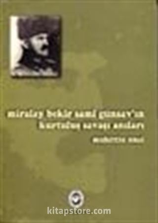 Miralay Bekir Sami Günsav'ın Kurtuluş Savaşı Anıları