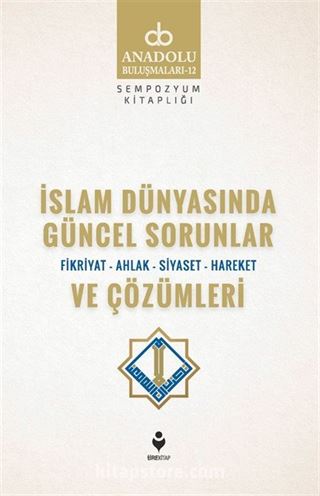 İslam Dünyasında Güncel Sorunlar ve Çözümleri / Fikriyat-Ahlak-Siyaset-Hareket