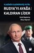 Rusya'yı Ayağa Kaldıran Lider Vladimir Vladimiroviç Putin