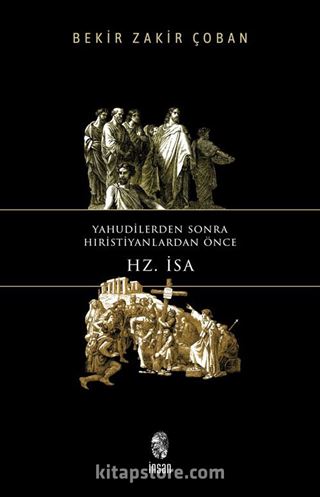 Yahudilerden Sonra Hıristiyanlardan Önce Hz. İsa