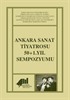 Ankara Sanat Tiyatrosu 50+1. Yıl Sempozyumu