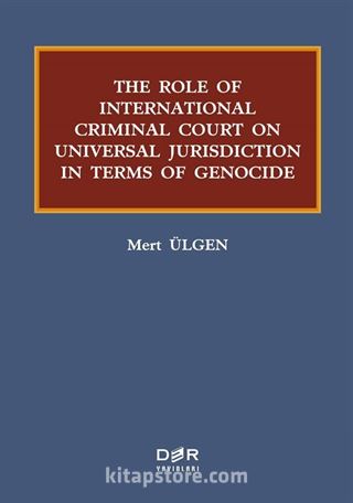 The Role Of Internatıonal Criminal Court On Universal Jurisdiction In Terms Of Genocide