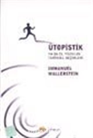 Ütopistik ya da 21. Yüzyılın Tarihsel Seçimleri