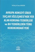 Avrupa Konseyi Siber Suçlar Sözleşmesinde Yer Alan Koruma Tedbirleri ve Bu Tedbirlerin Türk Hukukundaki Yeri