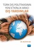 Türk Dış Politikasının Yeni Etkinlik Aracı: Dış Yardımlar