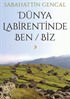 Dünya Labirentinde Ben / Biz