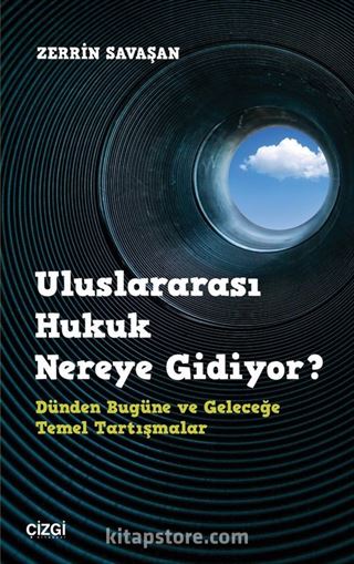 Uluslararası Hukuk Nereye Gidiyor?