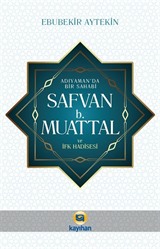 Adıyamanda Bir Sahabi Safvan B. Muattal ve İfk Hadisesi