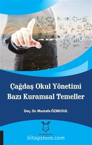 Çağdaş Okul Yönetimi Bazı Kuramsal Temeller