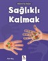 Bilime İlk Adım - Sağlıklı Kalmak