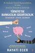 Bir Bankalar Yeminli Başmurakıbının 50 Yıllık Denetim, Deneyim ve Anılarıyla Türkiye'de Bankacılık - Sigortacılık