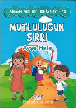 Mutluluğun Sırrı / Ailemle Mini Mini Hikayeler 10
