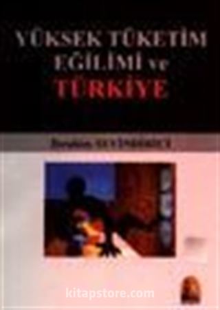 Yüksek Tüketim Eğilimi ve Türkiye