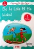 Ela İle Lale El Ele (elakin) / Okumaya İlk Adım Serisi 1. Kitap