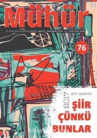 Mühür İki Aylık Şiir ve Edebiyat Dergisi Yıl:12 Sayı:76 Mayıs-Haziran 2018